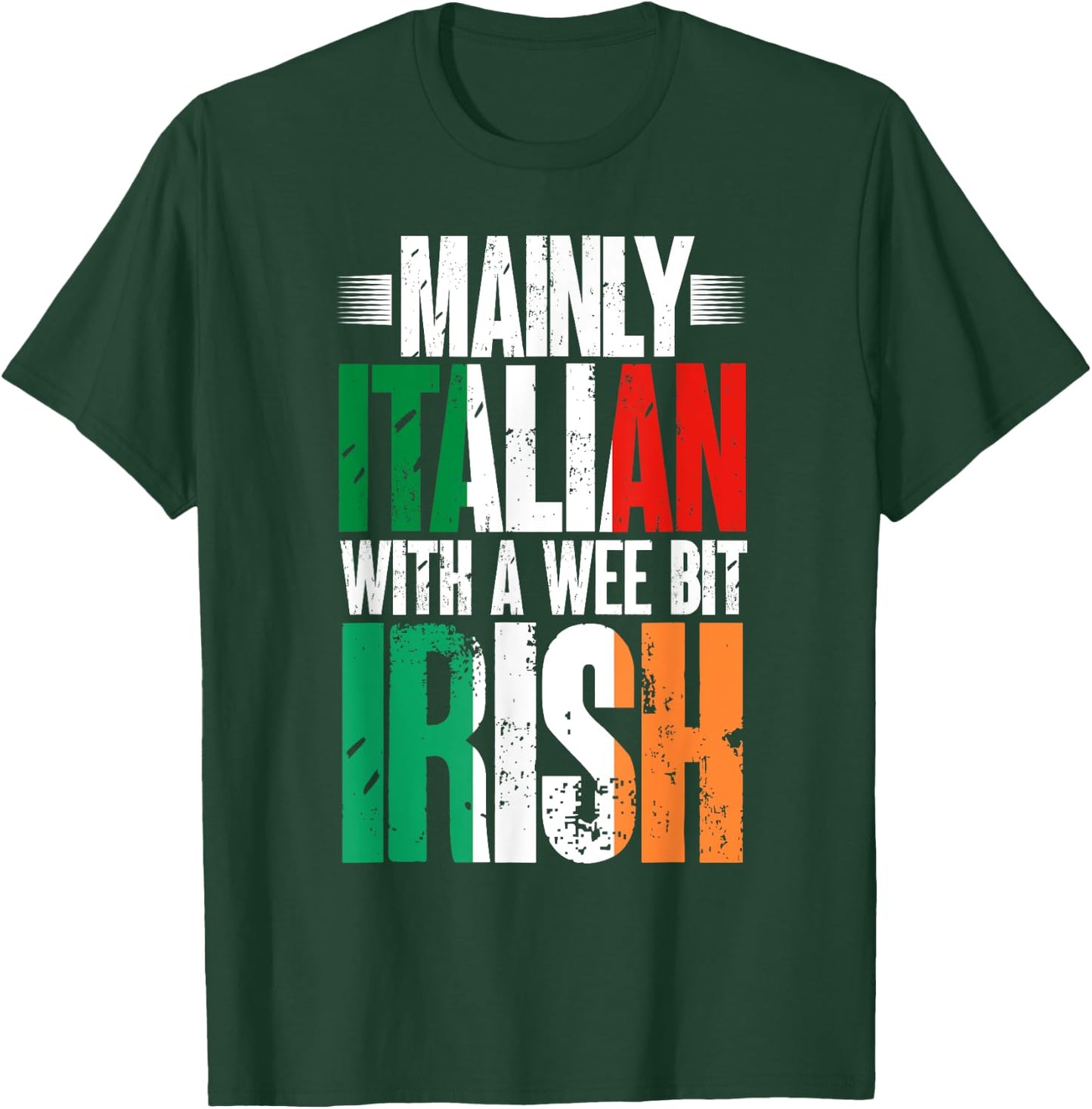 Mainly Italian With A Wee Bit Irish Funny Irish Italian T-Shirt - T-Shirt | Forest