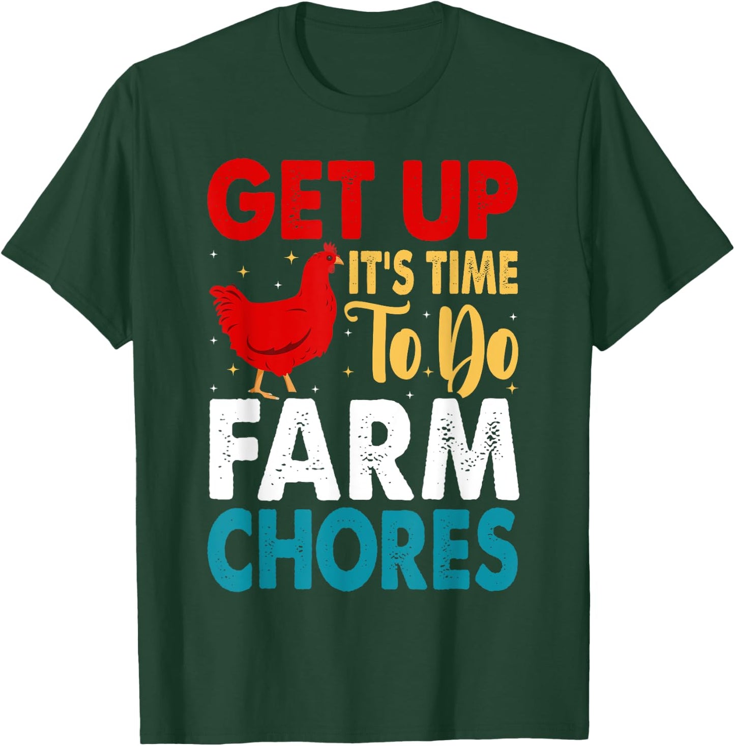 Get up It's Time to Do Farm Chores Funny Chicken Farmer T-Shirt - T-Shirt | Forest