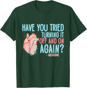 Turn it off and on again Adenosine Cardiac Nurse T-Shirt - T-Shirt | Forest