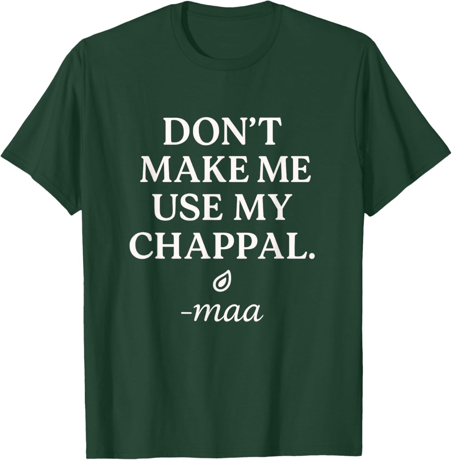 Funny Indian MAA mom Quote CHAPPAL T-Shirt - T-Shirt | Forest