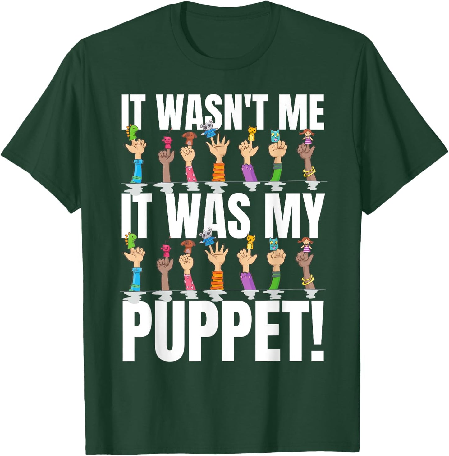 It Was My Puppet! Funny Finger Puppets And Puppeteer T-Shirt - T-Shirt | Forest
