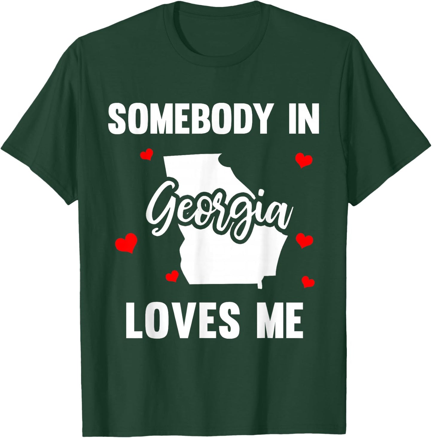 Somebody In Georgia Loves Me T-Shirt - T-Shirt | Forest