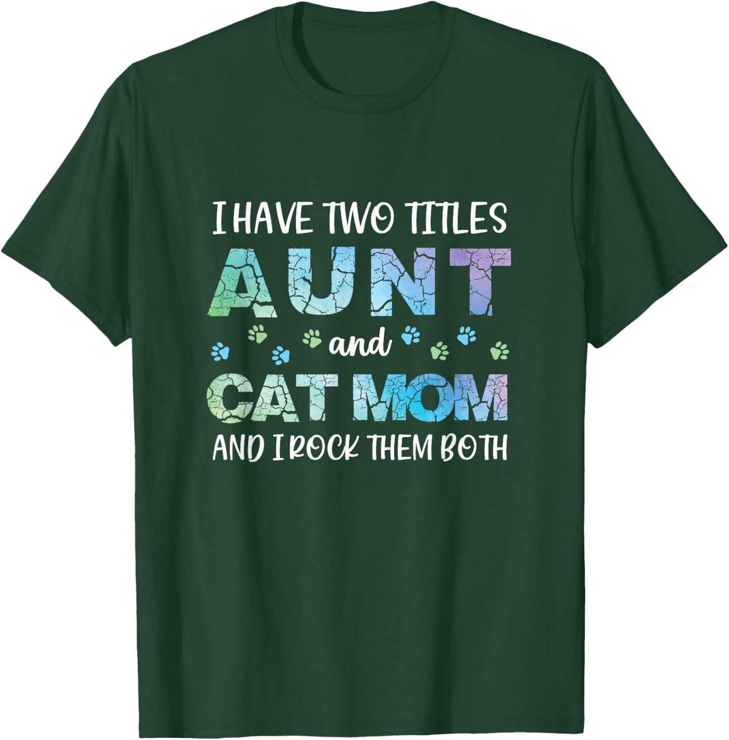 Proud I Have Two Titles Aunt and Cat Mom Funny Cute T-Shirt - T-Shirt | Forest