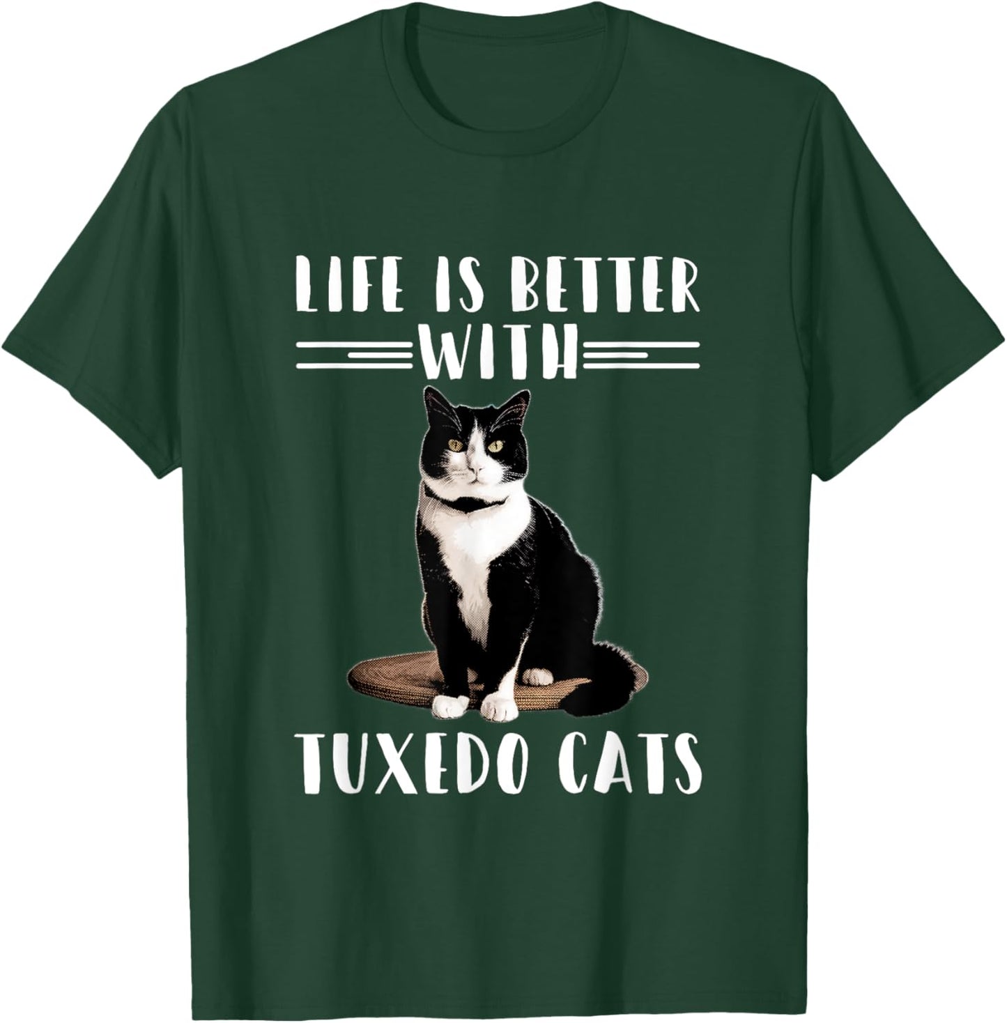 Funny Cat Lover Shirt Life Is Better With Tuxedo Cats Owner T-Shirt - T-Shirt | Forest