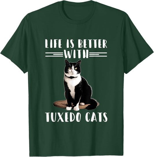 Funny Cat Lover Shirt Life Is Better With Tuxedo Cats Owner T-Shirt - T-Shirt | Forest