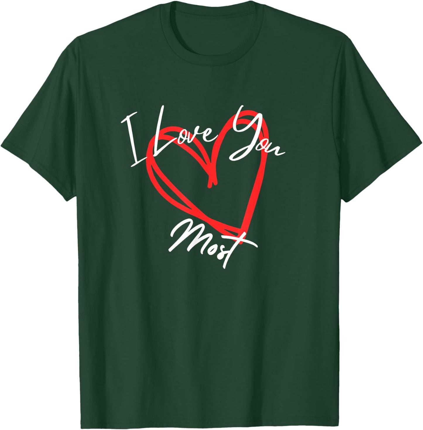 I Love You Most, I Love You More heart design T-Shirt - T-Shirt | Forest