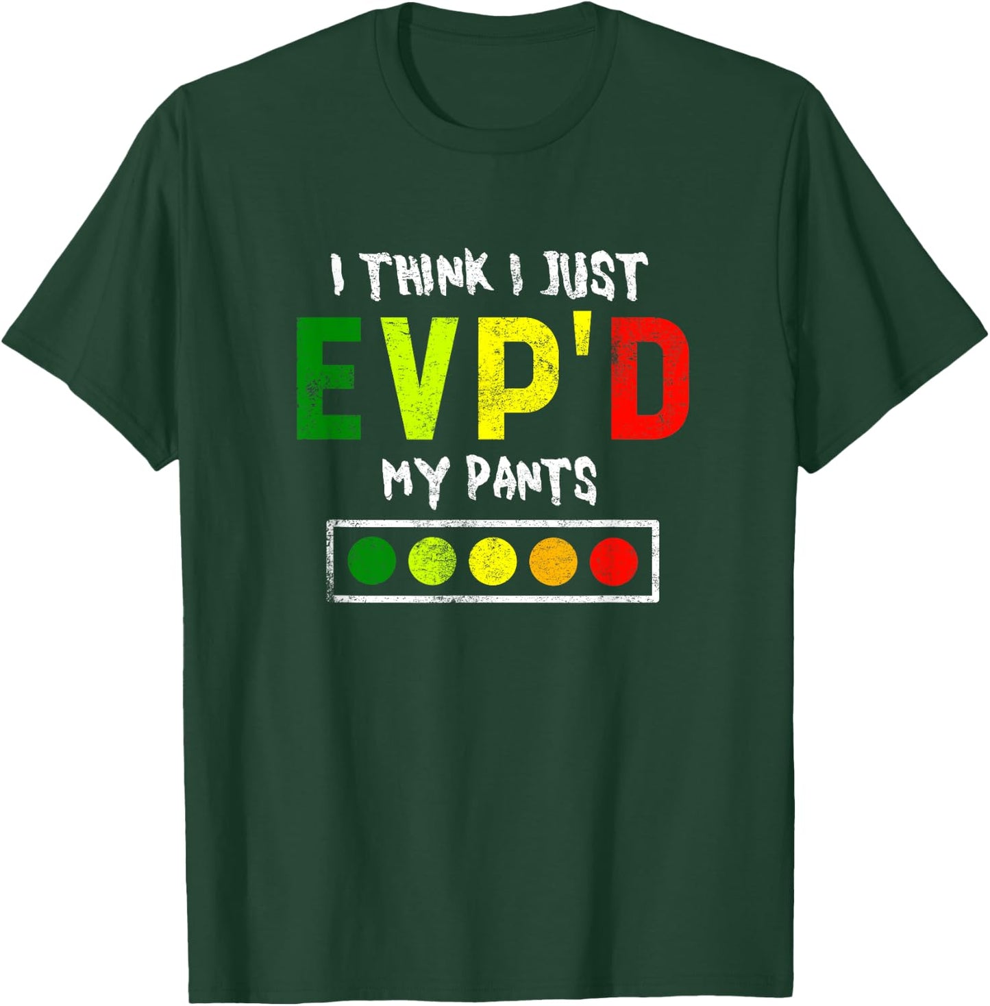 I Think I Just Evpd My Pants for a Ghost Hunter T-Shirt - T-Shirt | Forest