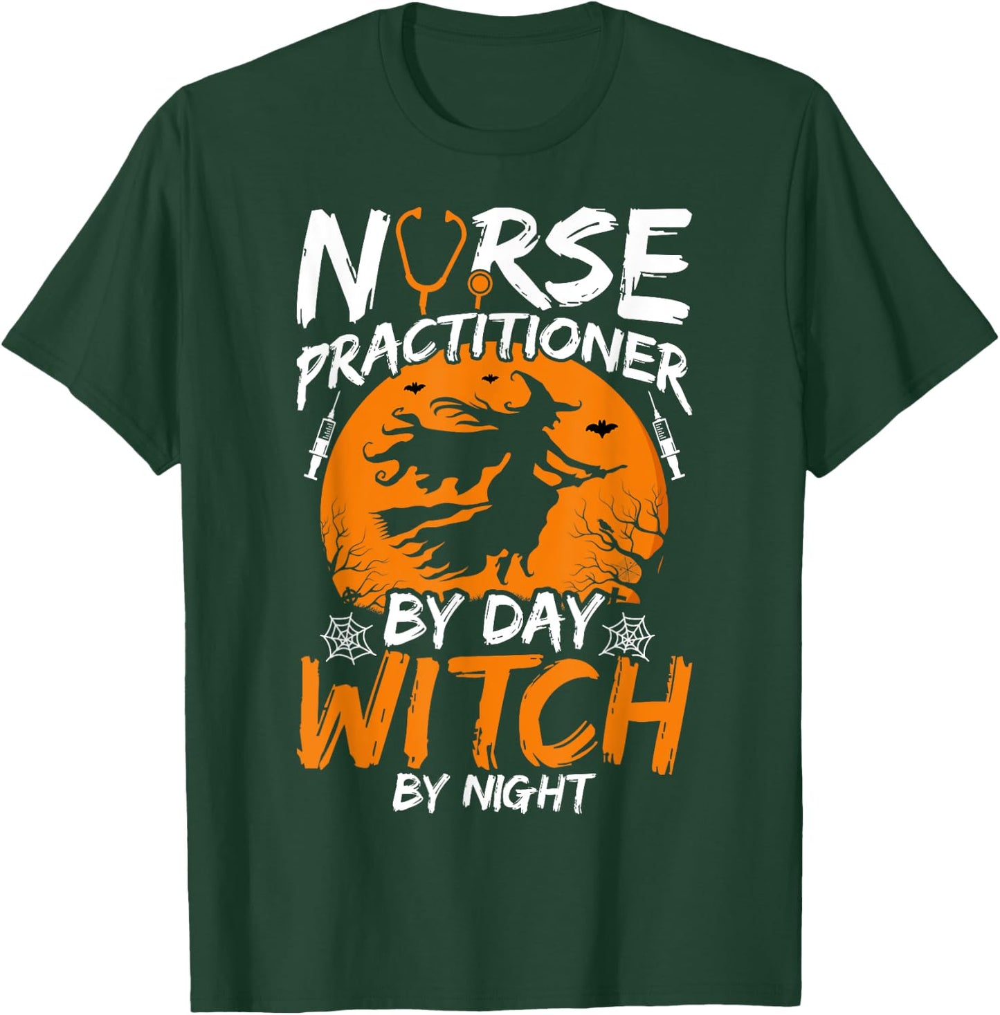 Nurse Practitioner by Day Witch by Night Happy Halloween NP T-Shirt - T-Shirt | Forest