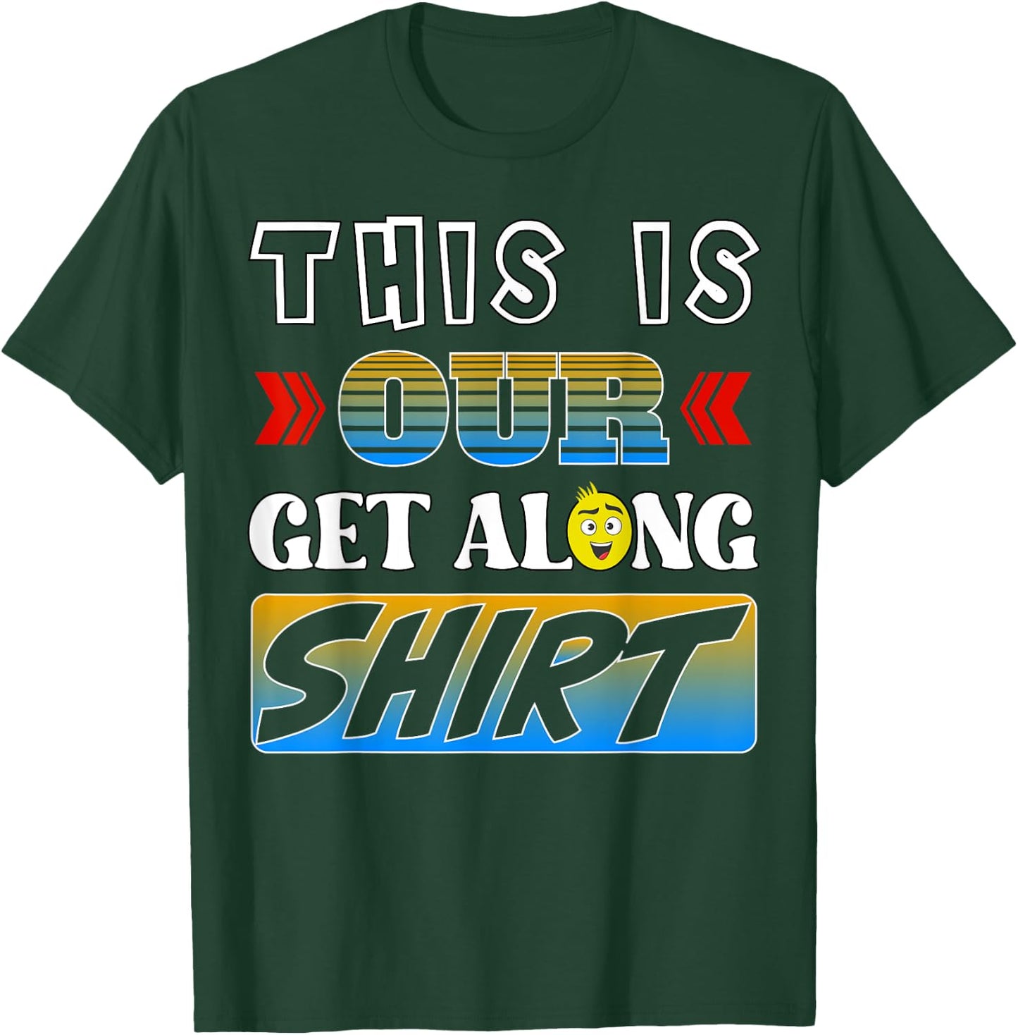 This is our get along shirt T-Shirt - T-Shirt | Forest