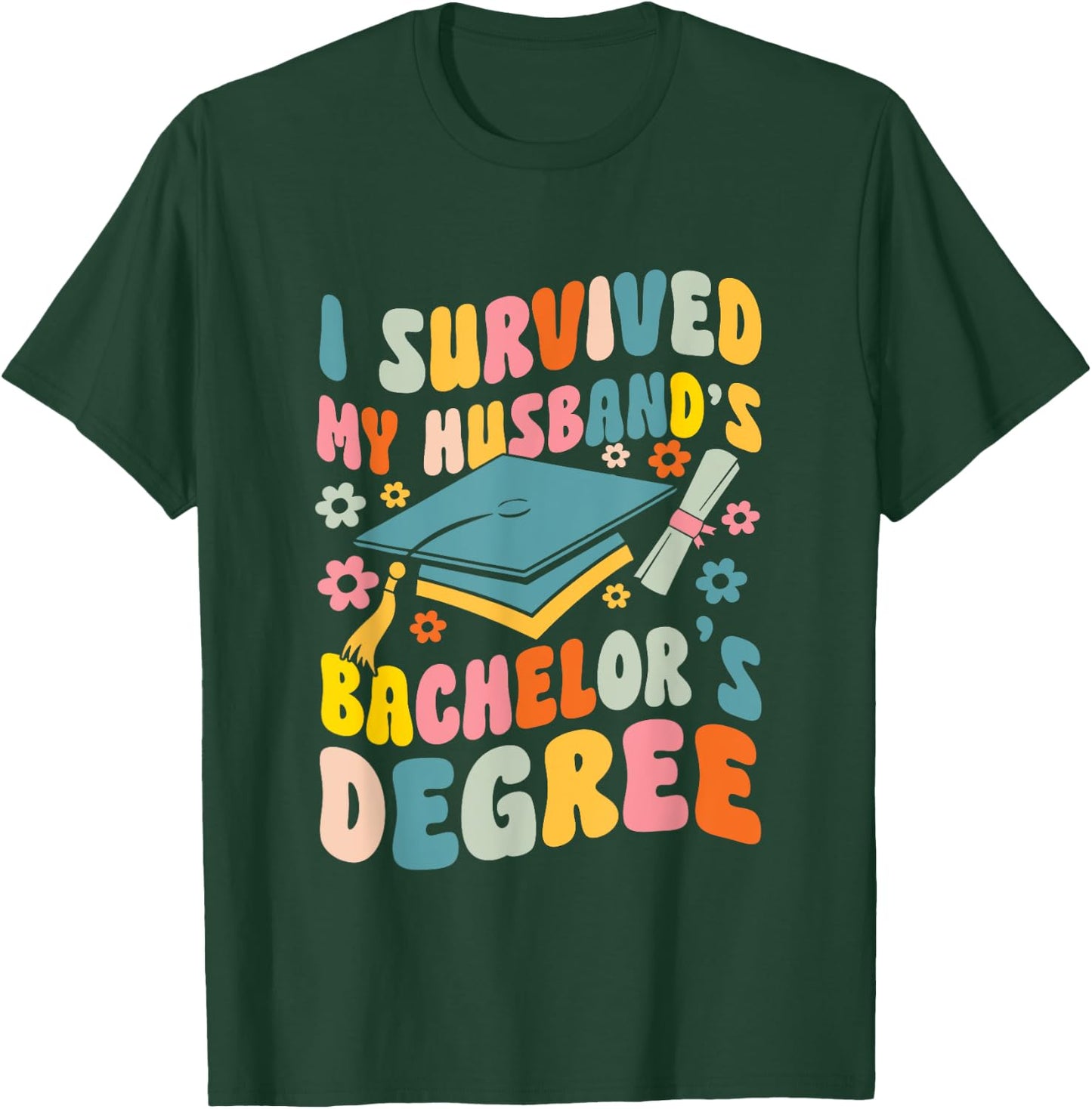 I Survived My Husband's Bachelors Degree Groovy Graduation T-Shirt - T-Shirt | Forest