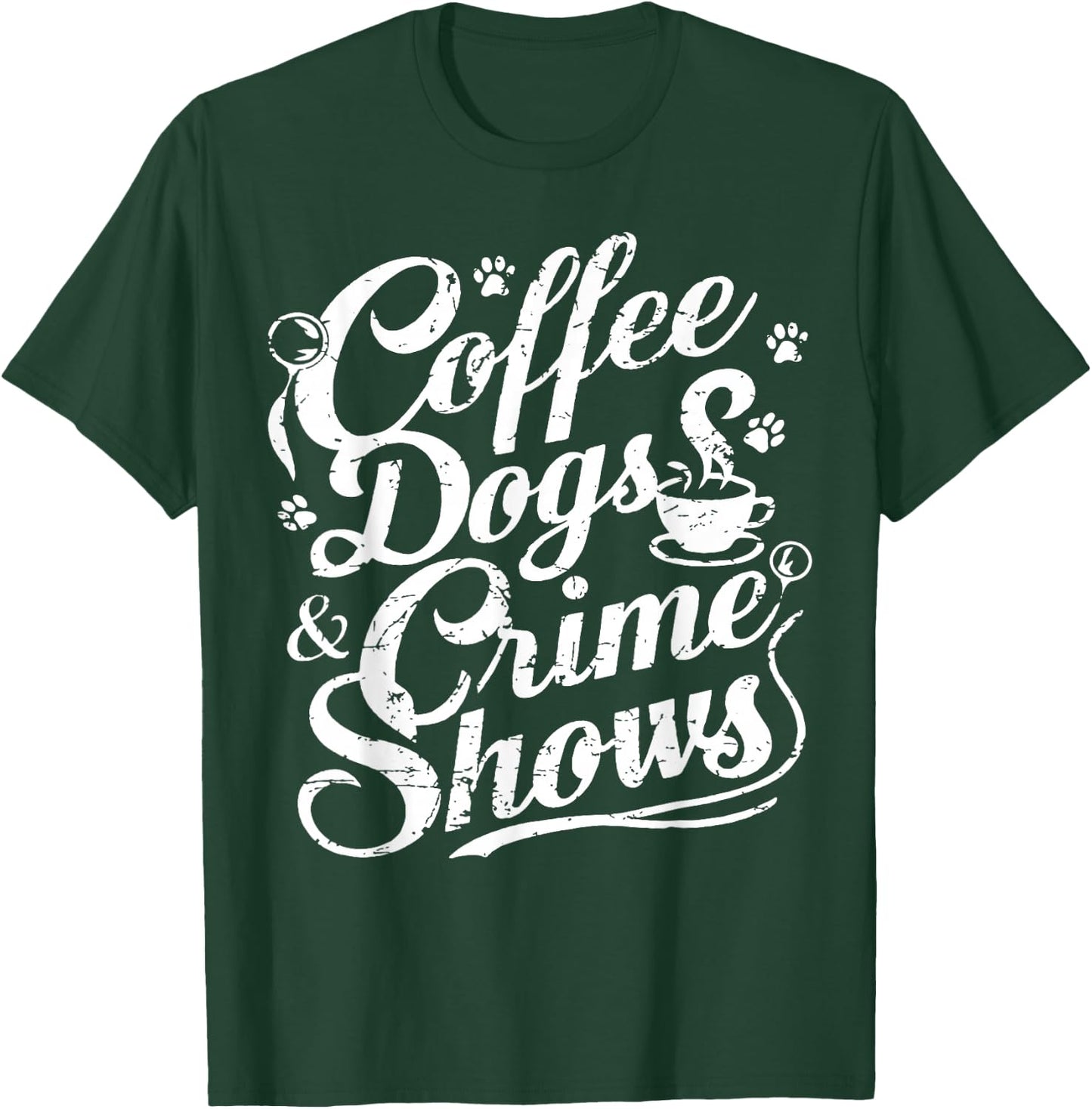 Coffee Dogs Crime Shows Funny Coffee Dog Lovers T-Shirt - T-Shirt | Forest