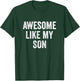 Awesome Like My Son T-Shirt - T-Shirt | Forest