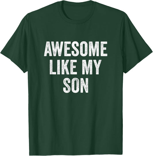 Awesome Like My Son T-Shirt - T-Shirt | Forest