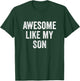 Awesome Like My Son T-Shirt - T-Shirt | Forest