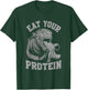 Funny Eat Your Protein Bodybuilding Workout Gym Weightlifter T-Shirt - T-Shirt | Forest