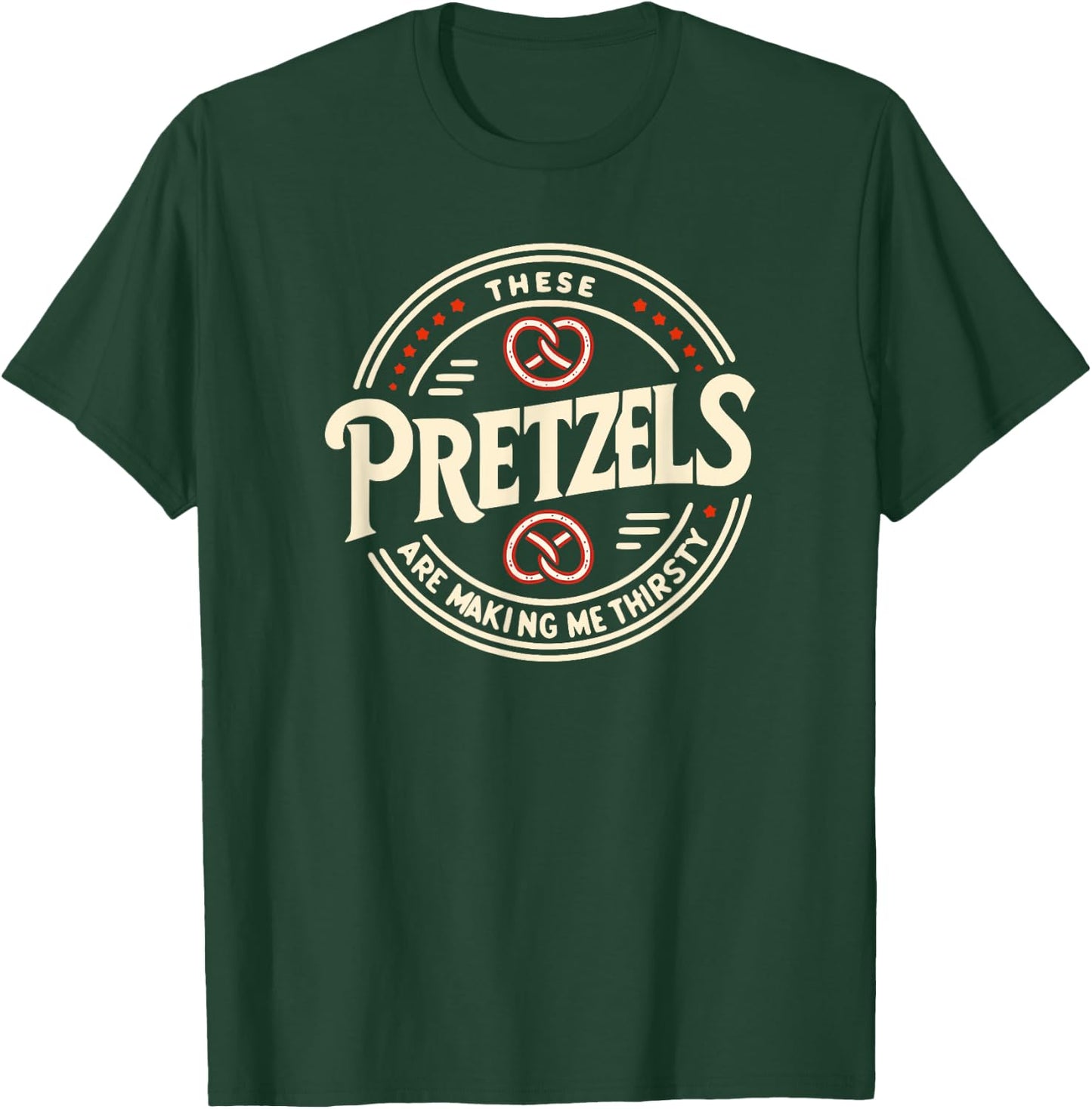 Trinity Love Clothing These Pretzels Are Making Me Thirsty T-Shirt - T-Shirt | Forest