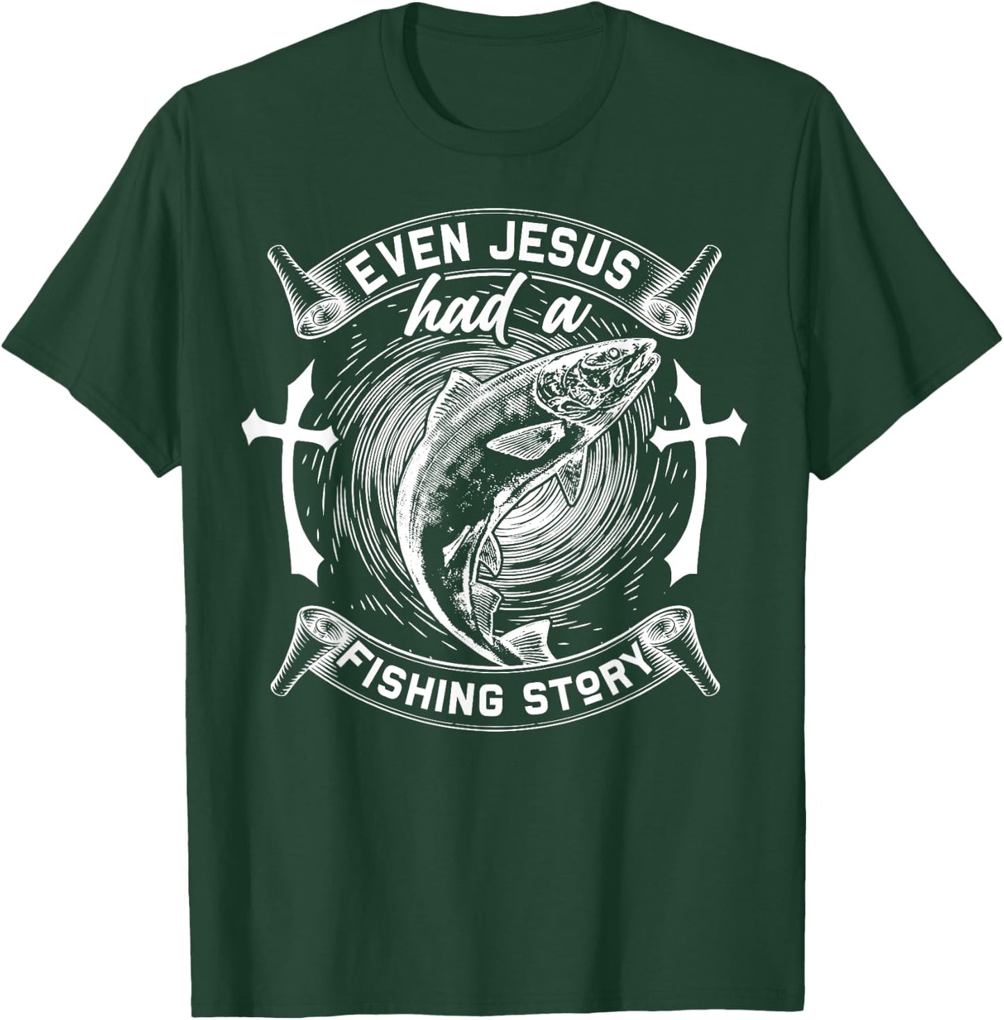 Even Jesus Had A Fishing Story Religious T-Shirt - T-Shirt | Forest