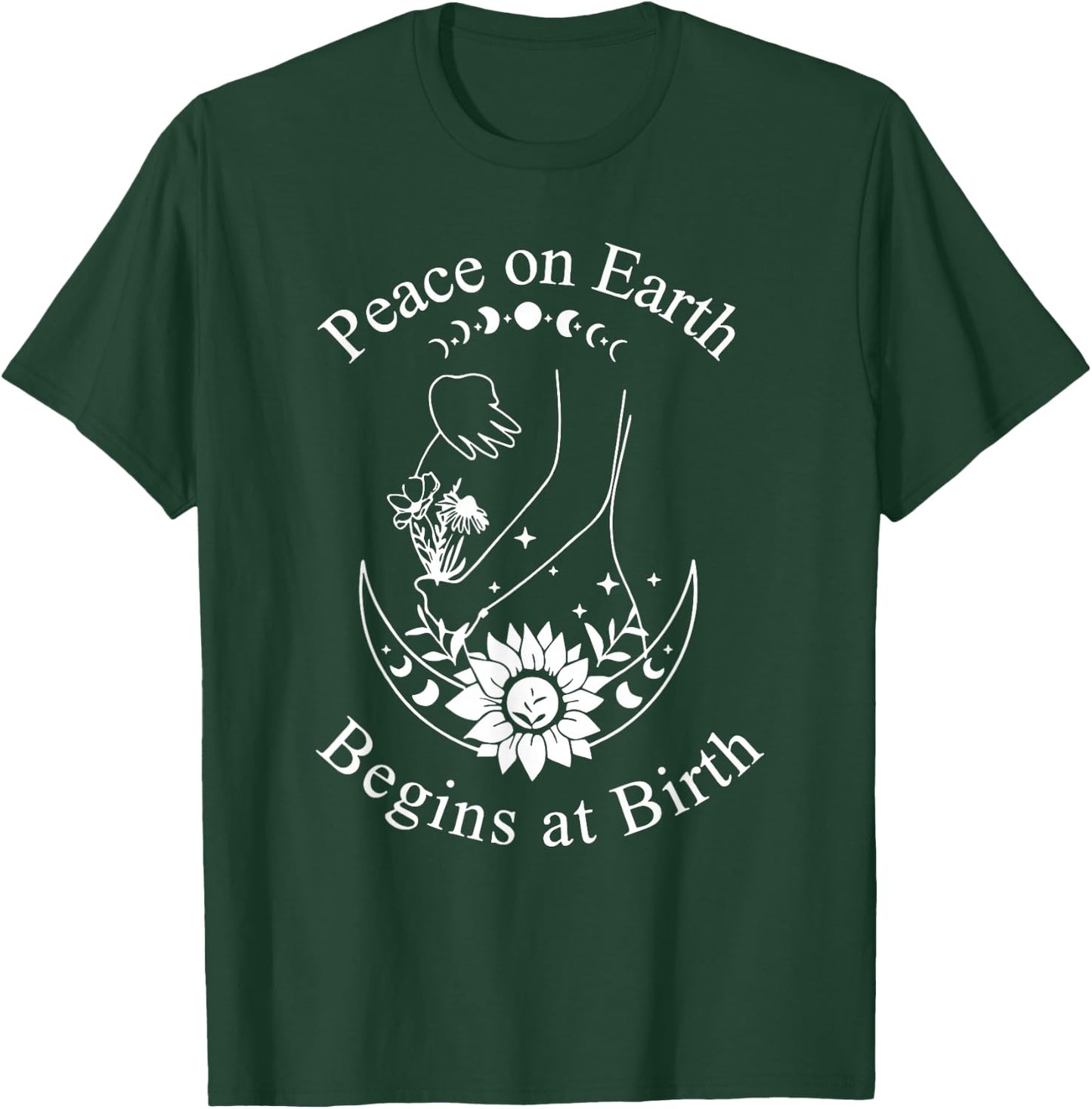 Peace On Earth Begins at Birth Doula Midwife T-Shirt - T-Shirt | Forest