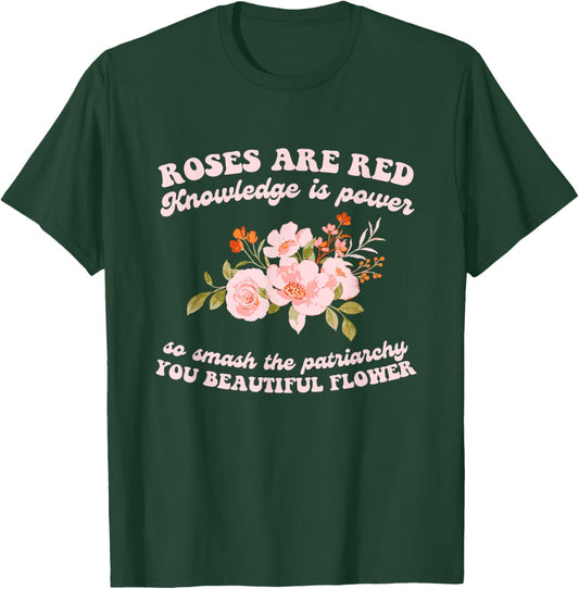 Roses Are Red Knowledge Is Power So Smash The Patriarchy T-Shirt - T-Shirt | Forest