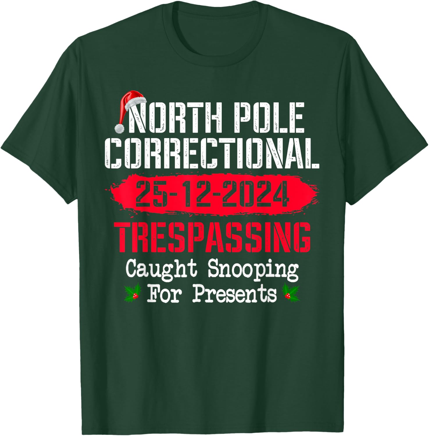 North Pole Correctional Trespassing Caught Snooping Presents T-Shirt - T-Shirt | Forest