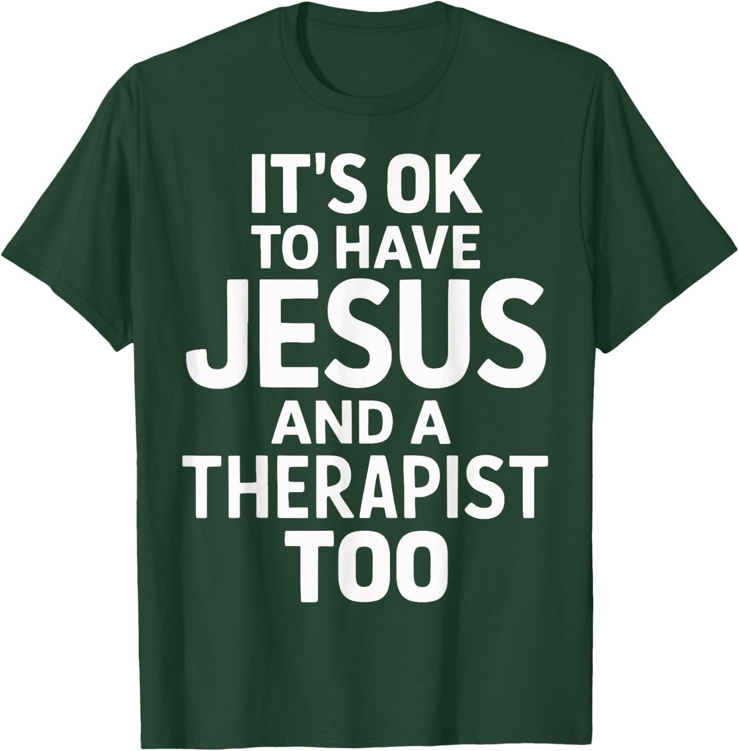 It's Ok To Have Jesus And A Therapist Too T-Shirt - T-Shirt | Forest