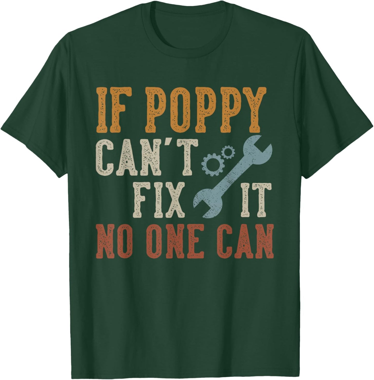 If Poppy Can't Fix It No One Can Funny Poppy Father's Day T-Shirt - T-Shirt | Forest