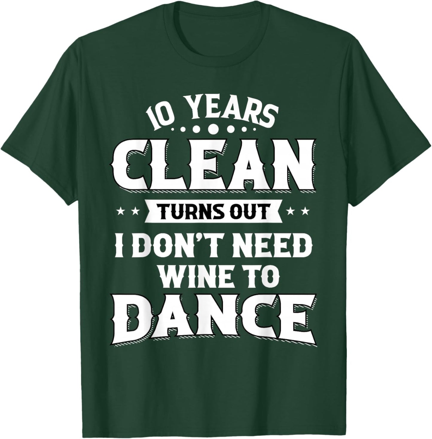 Sobriety Anniversary 10 Years Clean Funny Sober Recovery T-Shirt - T-Shirt | Forest