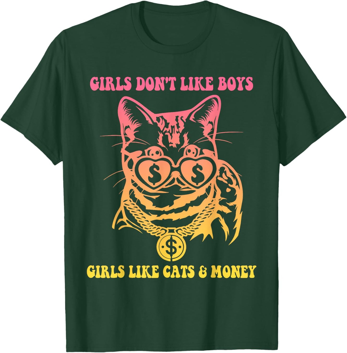 Girls Don't Like Boys Girls Like Cats & Money T-Shirt - T-Shirt | Forest