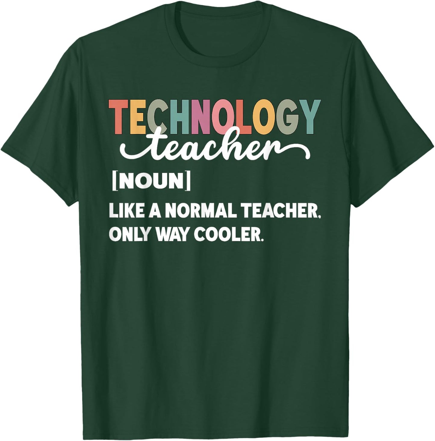 Technology Teacher Like A Normal Teacher Only Way Cooler Women T-Shirt - T-Shirt | Forest
