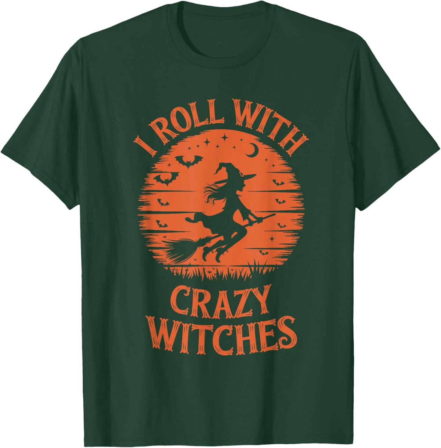 I Roll with Crazy Witches Funny Halloween Witch T-Shirt - T-Shirt | Forest