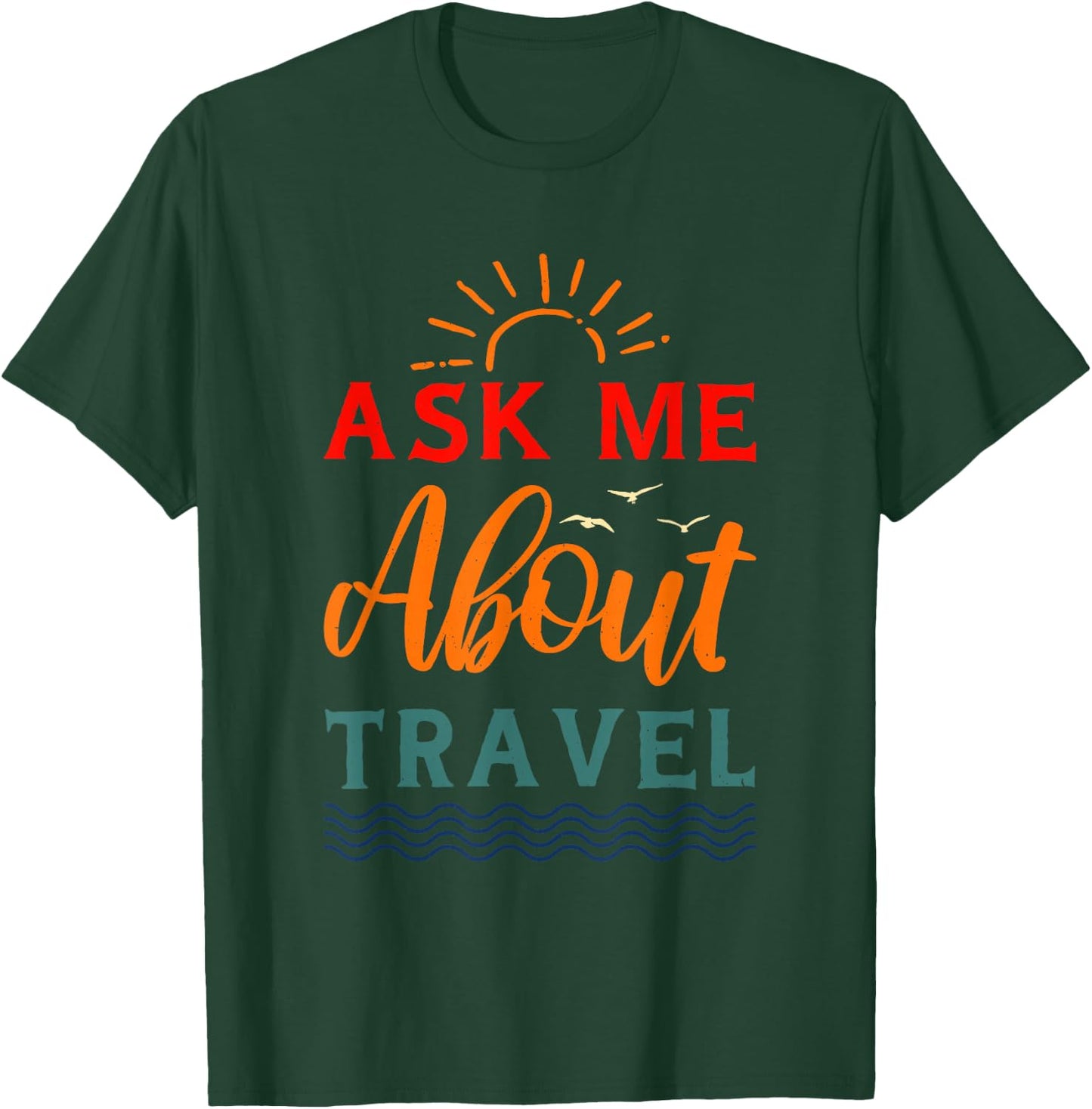 Ask Me About Travel Agent T-Shirt - T-Shirt | Forest