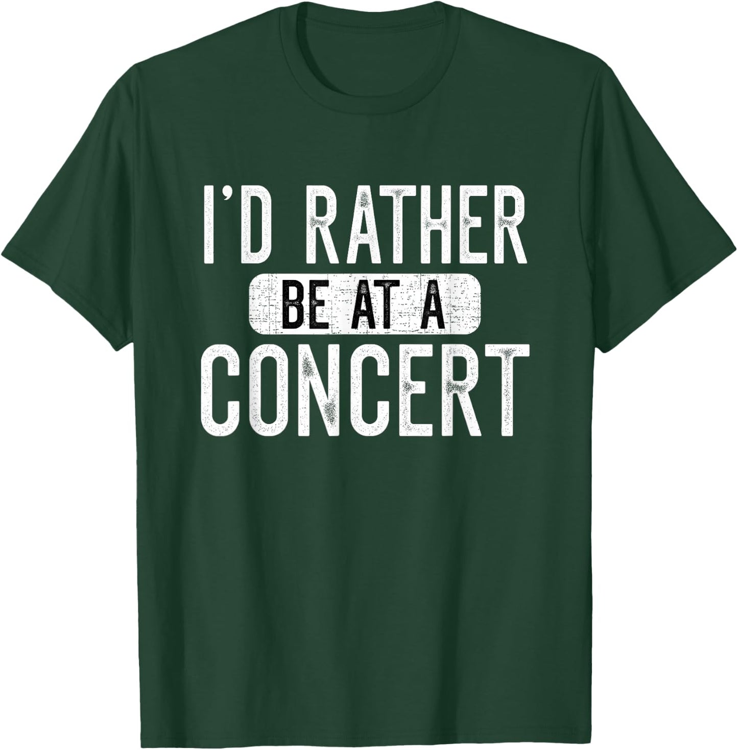 I'd Rather Be at A Concert Funny Music Concert Lover T-Shirt - T-Shirt | Forest