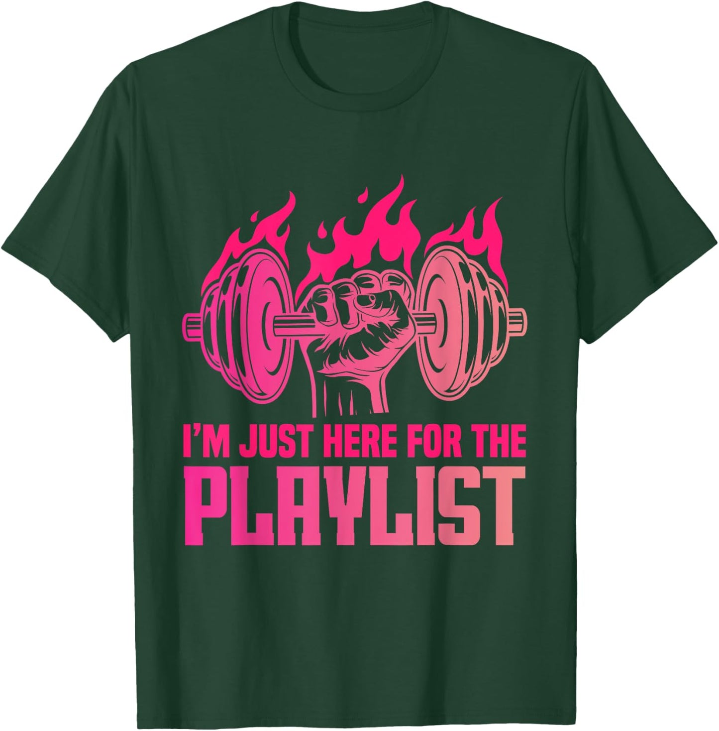 Fitness Workout Women I'm Just Here For The Playlist T-Shirt - T-Shirt | Forest