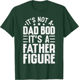 It's Not A Dad Bod It's A Father Figure Funny Fathers Day T-Shirt - T-Shirt | Forest