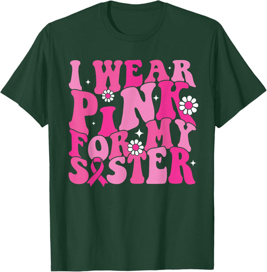 I Wear Pink For My Sister Breast Cancer Awareness Women Kids T-Shirt - T-Shirt | Forest