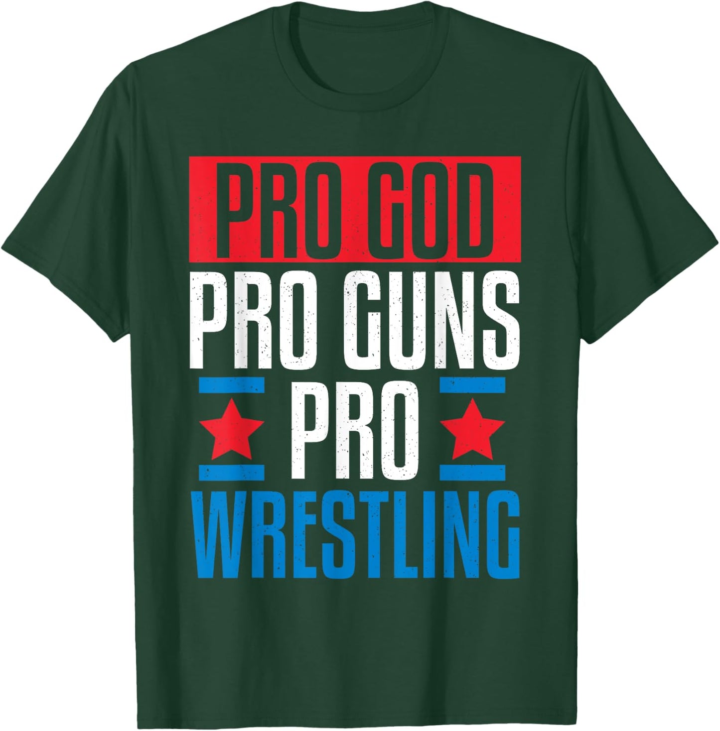 Pro God Pro Guns Pro Wrestling T-Shirt - T-Shirt | Forest
