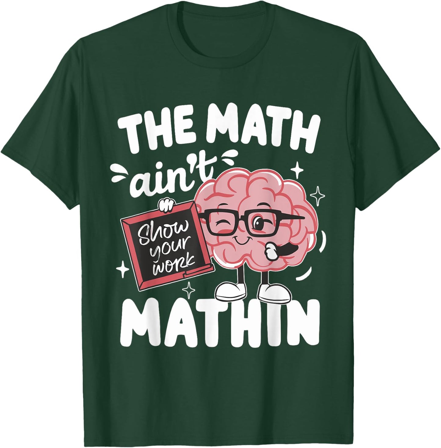 The Math Ain't Mathin Funny Math Teacher T-Shirt - T-Shirt | Forest