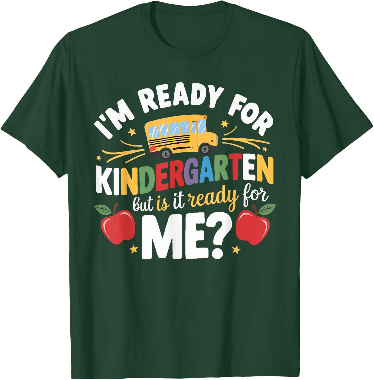 I'm Ready For Kindergarten But Is It Ready For Me T-Shirt - T-Shirt | Forest