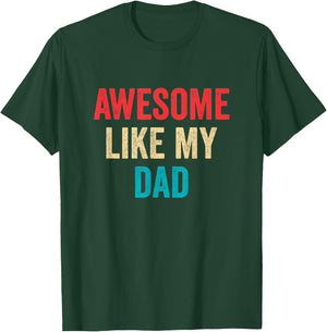 Awesome Like My Dad T-Shirt - T-Shirt | Forest