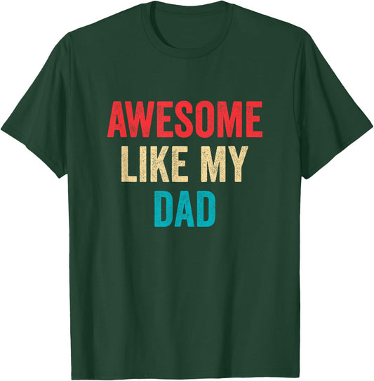 Awesome Like My Dad T-Shirt - T-Shirt | Forest