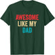 Awesome Like My Dad T-Shirt - T-Shirt | Forest