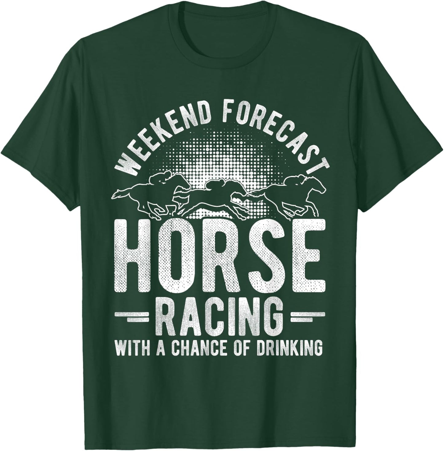 Weekend Forecast Horse Racing with a Chance of Drinking T-Shirt - T-Shirt | Forest