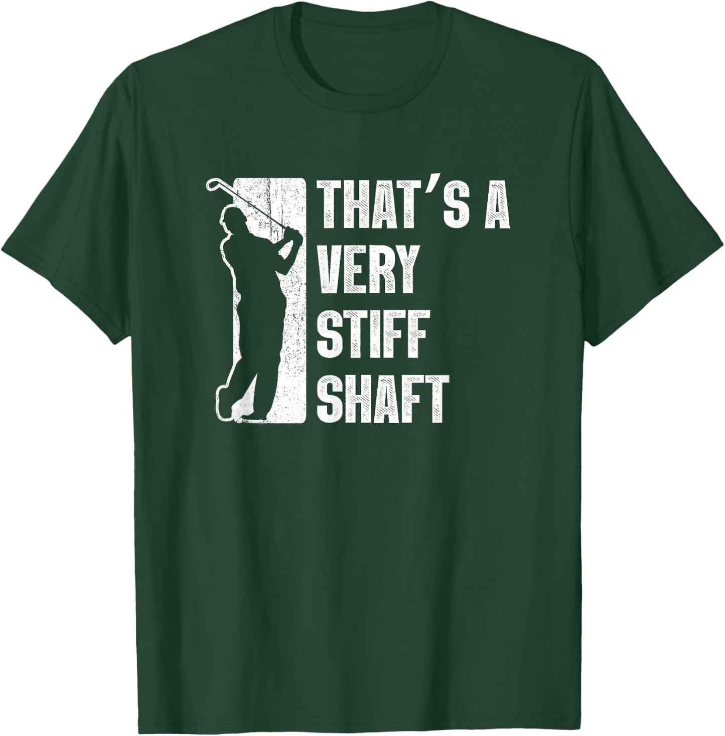 Golf Gifts Golfer Shirts Stiff Shaft Funny Golfing T-Shirt - T-Shirt | Forest