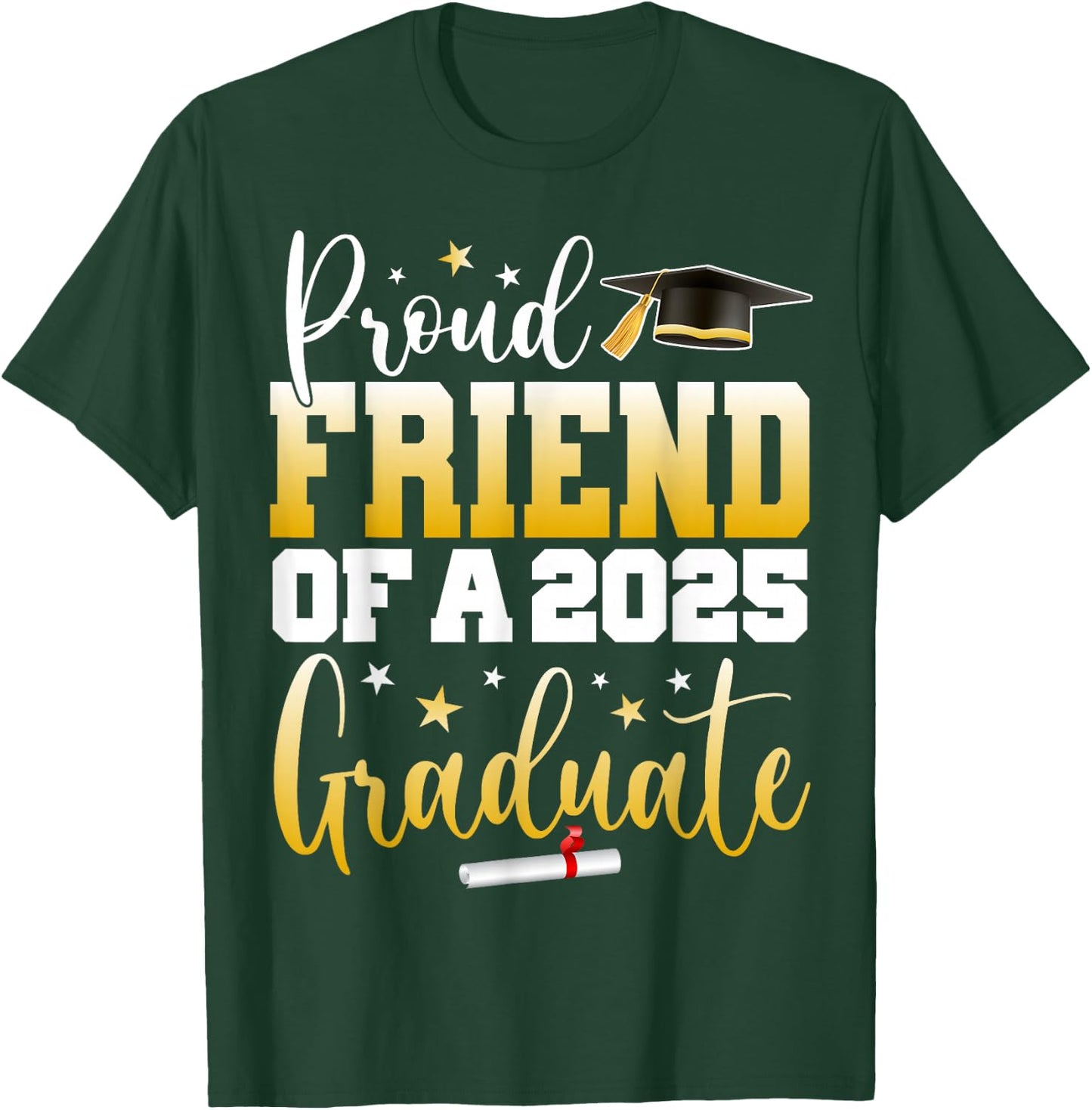 Friend Senior 2025 Proud Friend Of A Class Of 2025 Graduate T-Shirt - T-Shirt | Forest