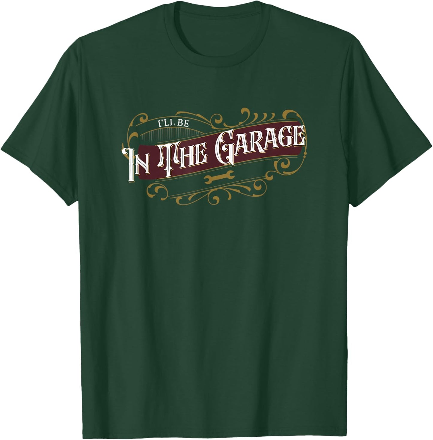 I'll Be in The Garage T-Shirt - T-Shirt | Forest