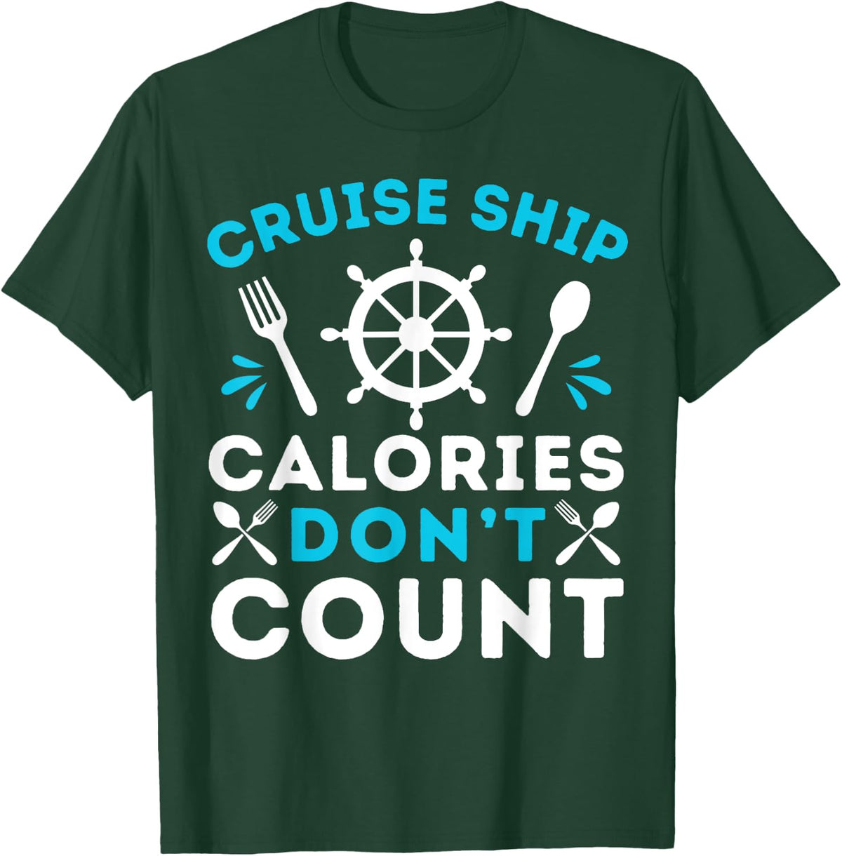 Cruise Ship Calories Don't Count Cruising Ship Vacation T-Shirt - T-Shirt | Forest