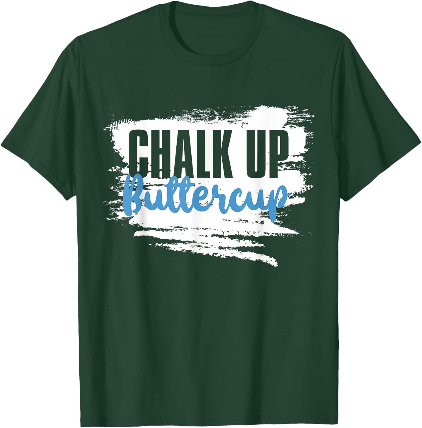 Chalk up Buttercup, Weightlifting Personal Trainer T-Shirt - T-Shirt | Forest