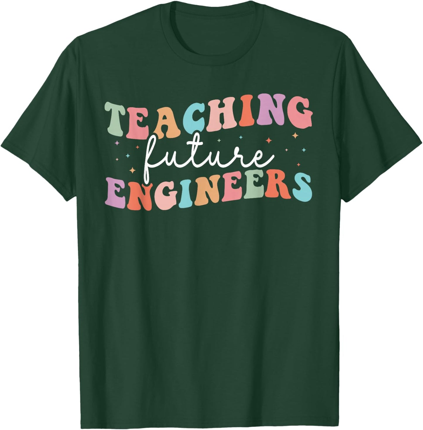 Groovy Teaching Future Engineers Teacher Engineering School T-Shirt - T-Shirt | Forest