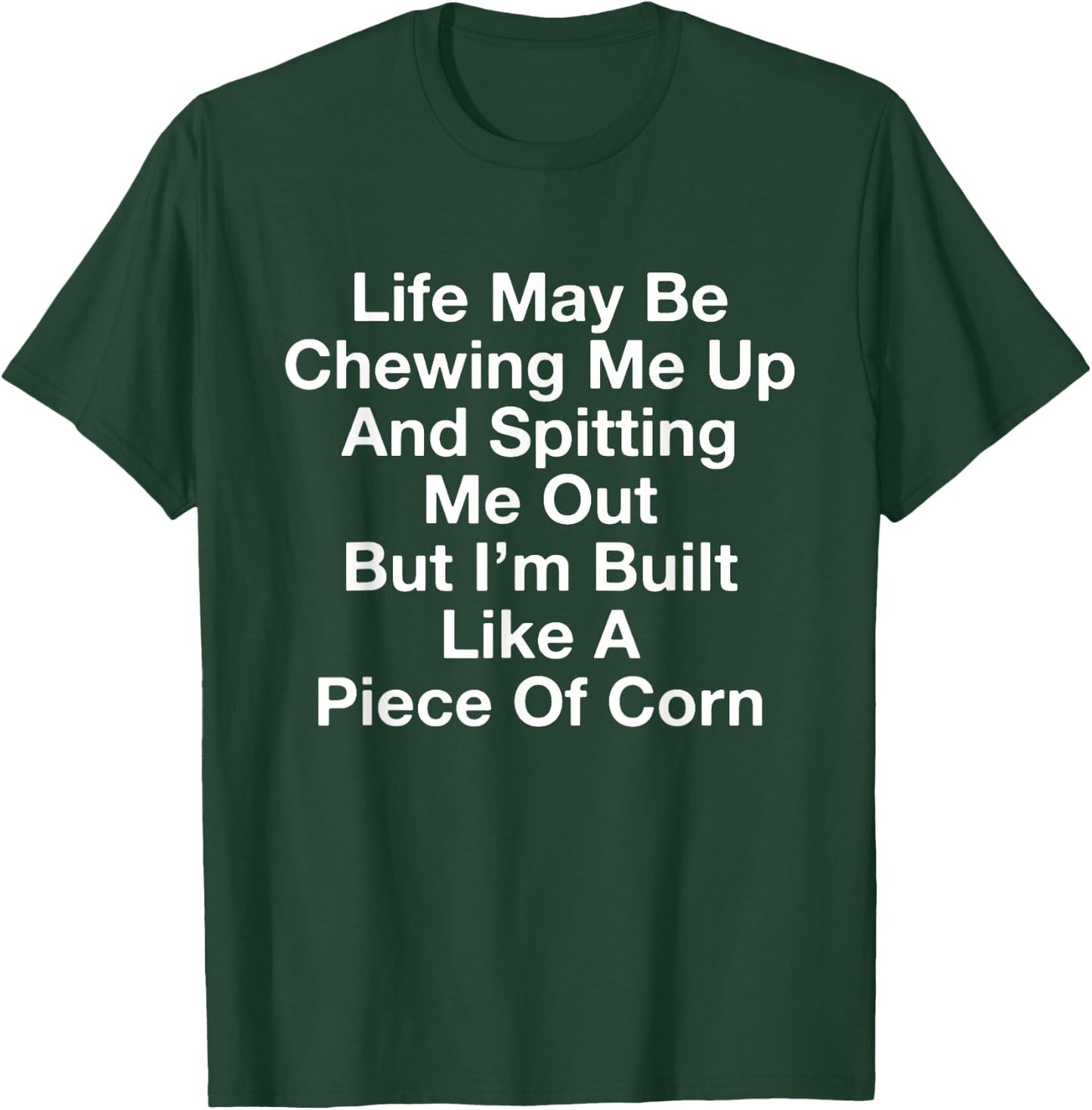 Life May Be Chewing Me Up And Spitting Me Out Funny Saying T-Shirt - T-Shirt | Forest