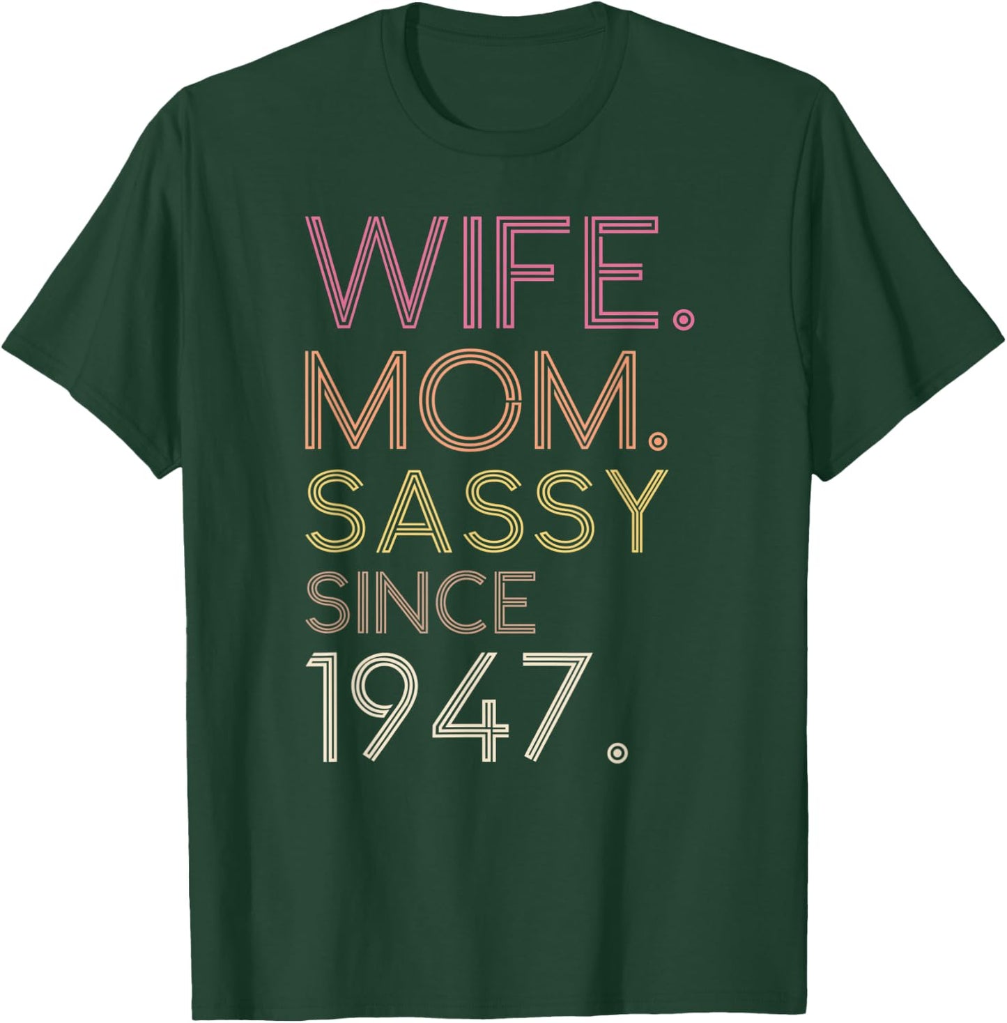 Wife Mom Sassy Since 1947 75th Cute Retro Birthday Women T-Shirt - T-Shirt | Forest